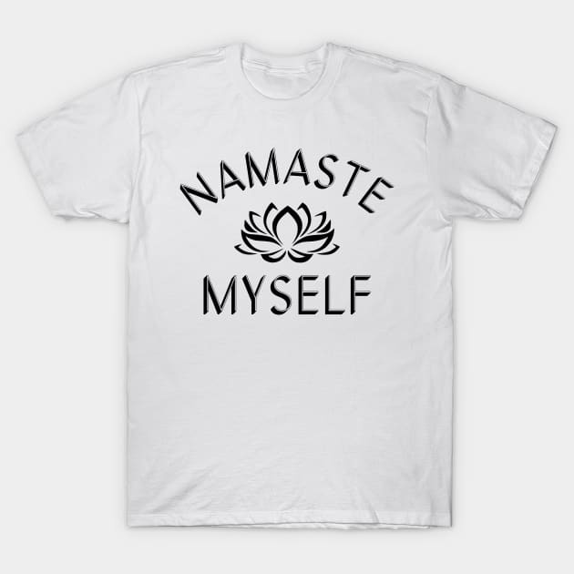 Namaste Myself T-Shirt by Mobykat